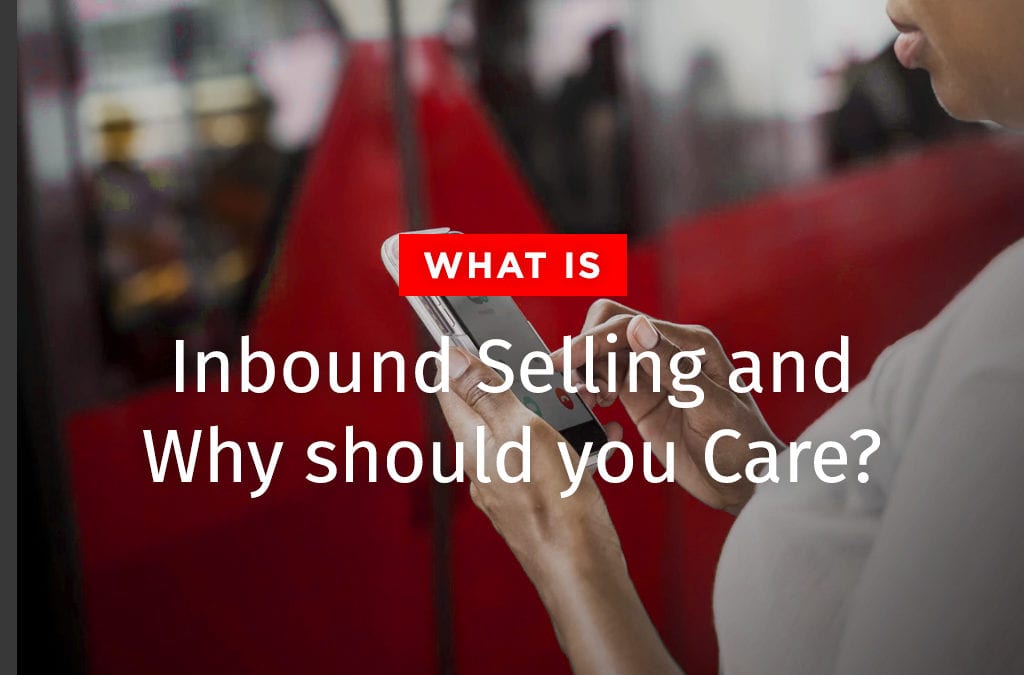 What is Inbound Selling and Why should you Care?