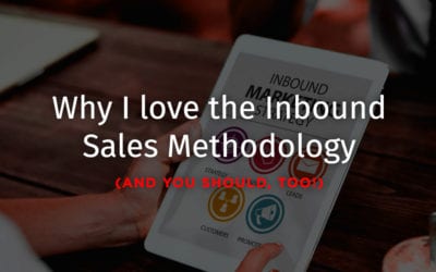 Why I love the Inbound Sales Methodology (And you Should, Too!)